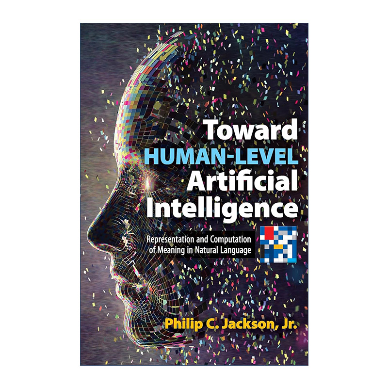 英文原版 Toward Human-Level Artificial Intelligence迈向人类水平的人工智能 自然语言中意义的表示与计算 Philip C Jackson Jr