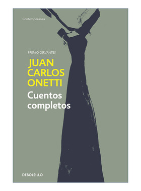 原版 Cuentos completos Juan Carlos Onetti Complete Works. Juan Carlos Onetti 胡安·卡洛斯·奥内蒂完整作品集 西班牙语版