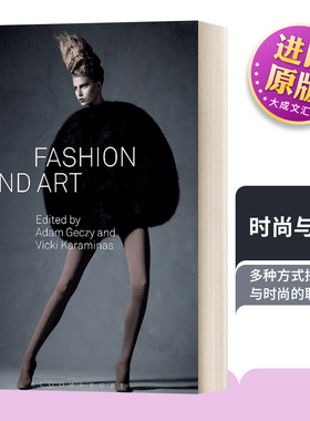Fashion and Art 时尚与艺术 亚当·盖奇 Adam Geczy 英文原版 进口英语原版书籍