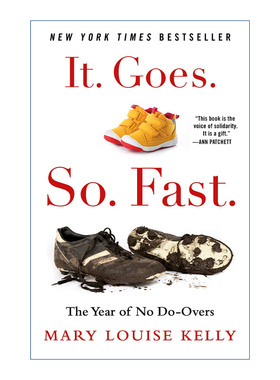 英文原版 It. Goes. So. Fast.: The Year of No Do-Overs 弹指之间 没有重来的一年 精装 玛丽露易丝 凯利 英文版 进口英语原版书