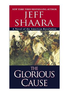 英文原版 The Glorious Cause The American Revolutionary War 02 光荣事业 美国独立战争系列2 Jeff Shaara 进口英语原版书籍