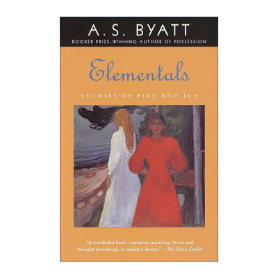 英文原版 Elementals Stories of Fire and Ice Vintage International 火与冰的故事集 布克奖得主A. S. Byatt拜厄特 英文版