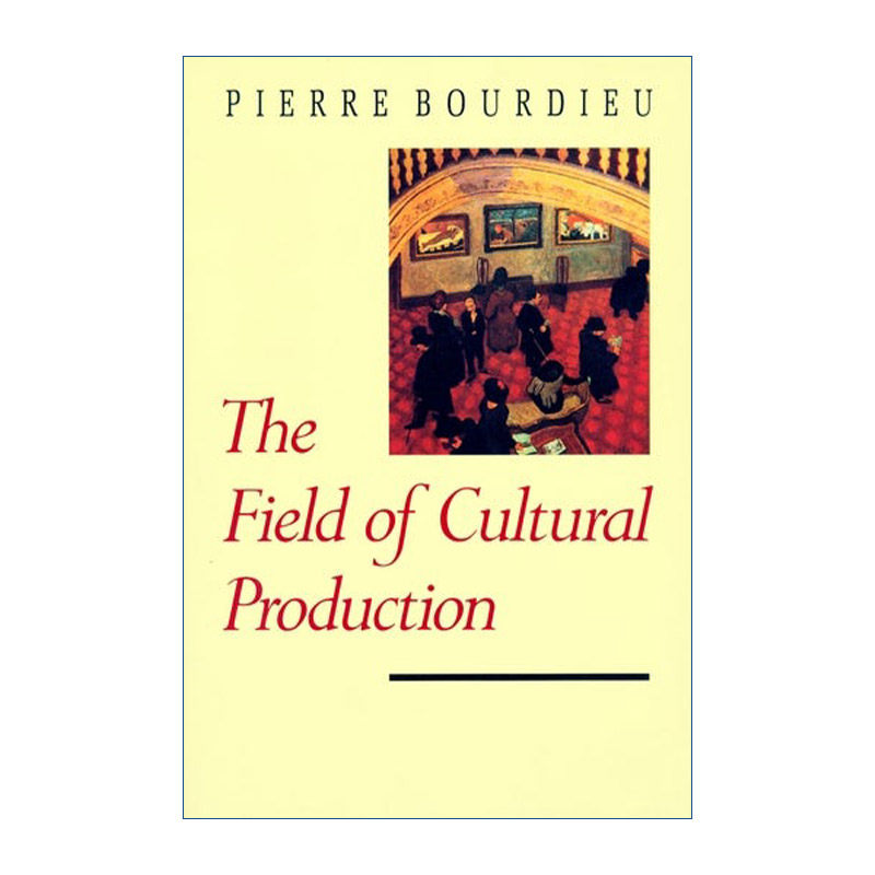 英文原版 The Field of Cultural Production 文化生产场 论文学与艺术 法国社会学家Pierre Bourdieu布丢 英文版 进口英语书籍