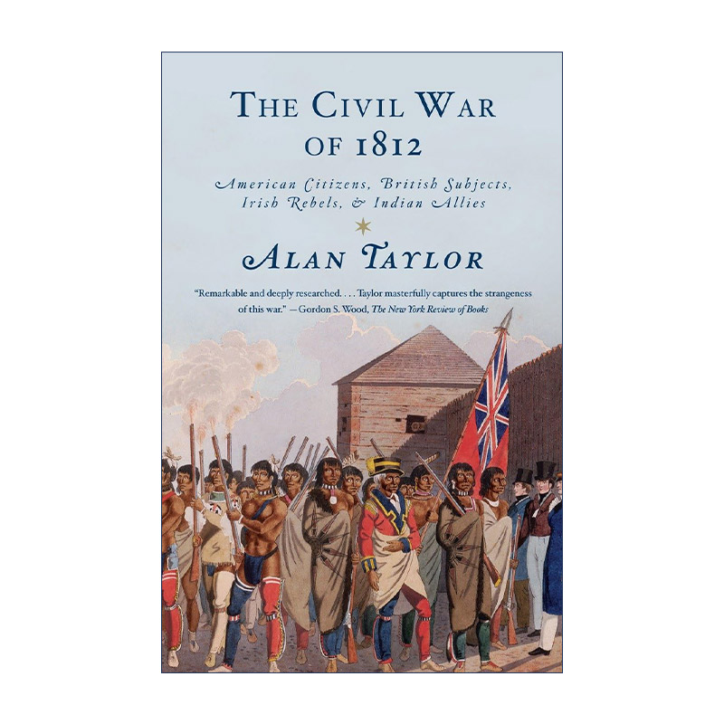 英文原版 The Civil War of 1812 1812年内战 美国公民 英国臣民 爱尔兰叛军和印第安盟友 普利策奖得主Alan Taylor 进口英语书籍