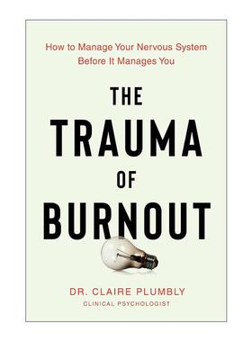 英文原版 The Trauma of Burnout 倦怠创伤 如何在神经系统控制你之前控制它 英文版 进口英语原版书籍