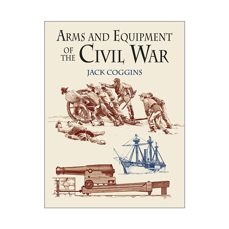 英文原版 Arms and Equipment of the Civil War 美国内战时期的武器和装备 历史 插图百科全书 英文版 进口英语原版书籍