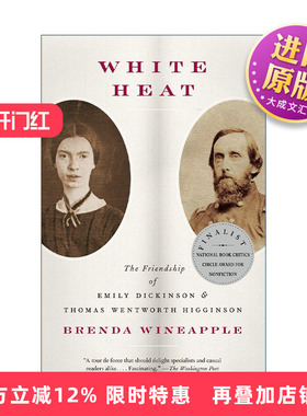 英文原版 White Heat 白热 艾米莉·狄金森与托马斯·温特沃斯·希金森的友谊 传记 Brenda Wineapple英文版 进口英语原版书籍