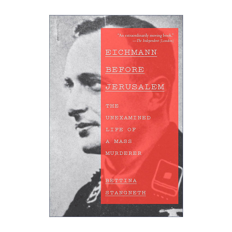 英文原版 Eichmann Before Jerusalem 耶路撒冷之前的艾希曼 平庸面具下的大屠杀刽子手 Bettina Stangneth 英文版