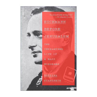 英文原版 Eichmann Before Jerusalem 耶路撒冷之前的艾希曼 平庸面具下的大屠杀刽子手 Bettina Stangneth 英文版