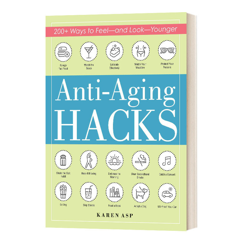 英文原版 Anti Aging Hacks 200+ Ways to Feel and Look Younger 抗老小窍门 女性养颜 护肤 英文版 进口英语原版书籍