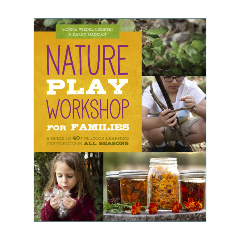 英文原版 Nature Play Workshop for Families 家庭自然游戏工作坊 40多次不同季节户外学习体验指南 英文版 进口英语原版书籍