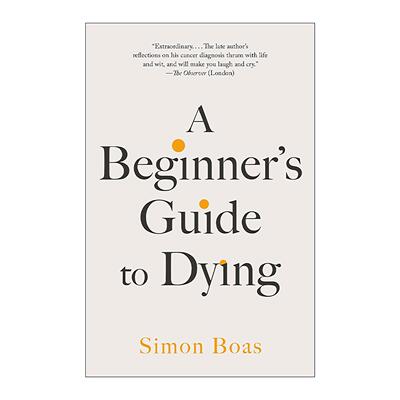 英文原版 A Beginner's Guide to Dying 死亡初学者指南 如何正确对待并珍惜生命 自我提升 Simon Boas 英文版 进口英语原版书籍