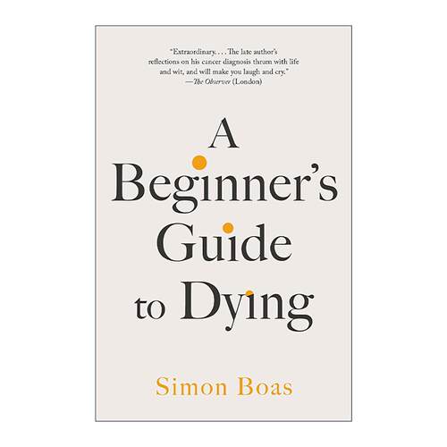 英文原版 A Beginner's Guide to Dying 死亡初学者指南 如何正确对待并珍惜生命 自我提升 Simon Boas 英文版 进口英语原版书籍