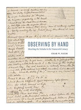 英文原版 Observing by Hand 徒手观测 十九世纪星云素描 科学史教授Omar W. Nasim 芝加哥大学出版社 精装 进口英语原版书籍