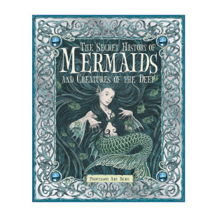 儿童小说 Secret Mermaids 英文原版 Creatures 秘密历史 精装 美人鱼与深海生物 History Deep the Berk Ari and The
