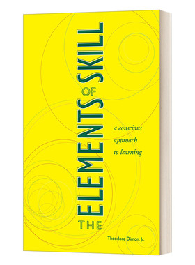 英文原版 The Elements of Skill 技能的要素 一个有意识的学习方法 助你掌握所选技能 Theodore Jr Dimon 教育心理学 英文版