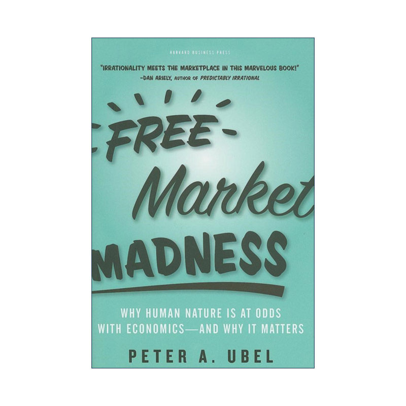 英文原版 Free Market Madness 直觉 为什么我们左右不了自己的生活 人性与经济学 自由市场 哈佛商业评论 Peter A Ubel彼得乌比尔