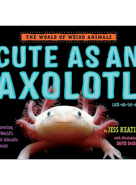 英文原版 Cute as an Axolotl The World of Weird Animals 像蝾螈一样可爱 奇异动物世界系列 儿童精装科普百科绘本 Jess Keating