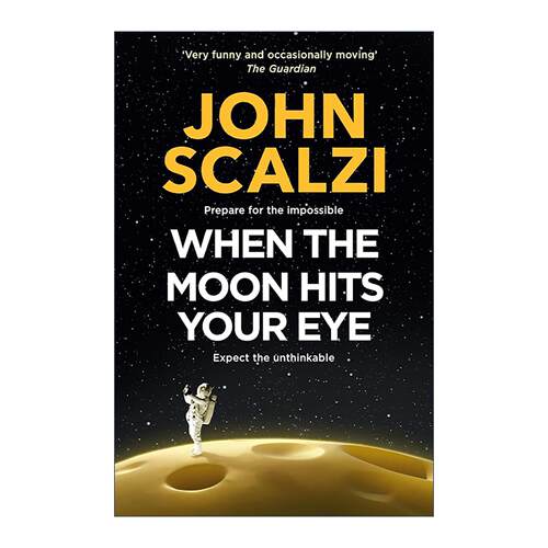 英文原版 When the Moon Hits Your Eye 当月亮照进你的眼睛时 科幻动作小说 雨果奖轨迹奖获奖作家约翰·斯卡尔齐 John Scalzi