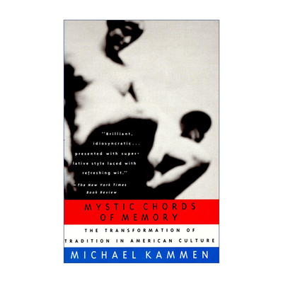 英文原版 Mystic Chords of Memory 记忆的神秘和弦 美国文化中传统的转变 康奈尔大学教授Michael Kammen 英文版进口英语原版书籍