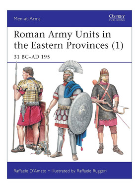 英文原版 Roman Army Units in the Eastern Provinces 1 罗马东方行省的部队1 公元前31年-公元195年 历史上的军队系列 英文版
