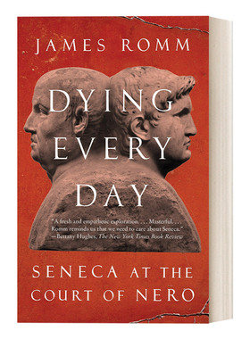 英文原版 Dying Every Day 哲人与权臣 尼禄宫廷里的塞内加 古罗马历史 哲学 James Romm 英文版 进口英语原版书籍