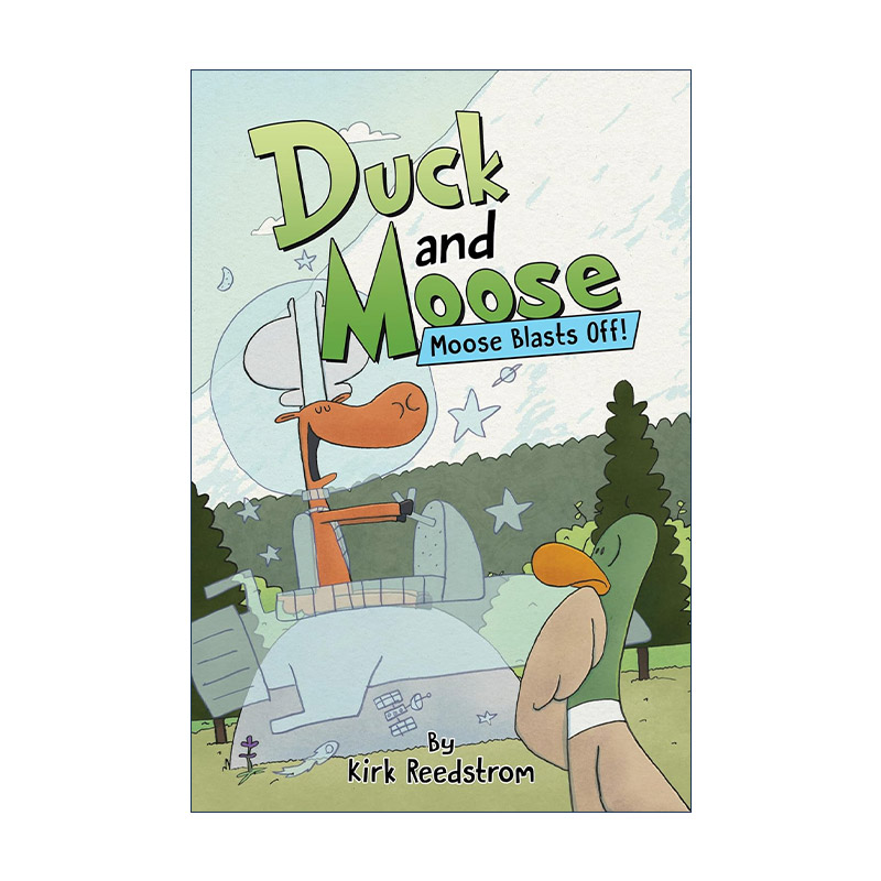 英文原版 Duck and Moose Moose Blasts Off 鸭子与驼鹿 驼鹿起飞了 儿童搞笑章节桥梁漫画图像小说 Kirk Reedstrom 精装 英文版
