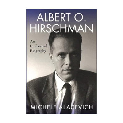 英文原版 Albert O. Hirschman 阿尔伯特·赫希曼 一部思想传记 Michele Alacevich 英文版 进口英语原版书籍