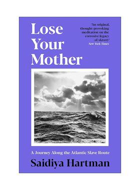 英文原版 Lose Your Mother 失去你的母亲 沿着大西洋奴隶贸易路线之旅 Saidiya Hartman 英文版 进口英语原版书籍