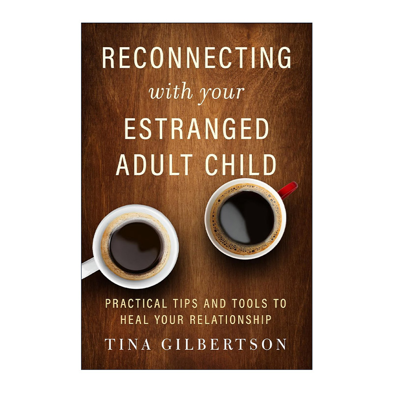 英文原版 Reconnecting with Your Estranged Adult Child 与疏远的成年子女重新联系 治愈关系的实用技巧 进口英语原版书籍