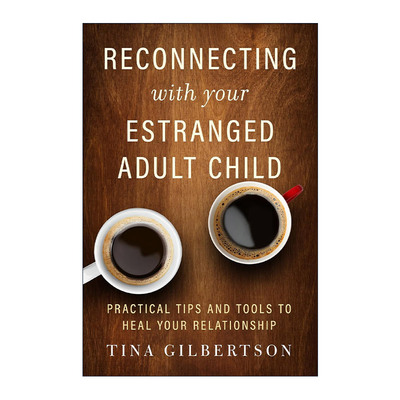 英文原版 Reconnecting with Your Estranged Adult Child 与疏远的成年子女重新联系 治愈关系的实用技巧 进口英语原版书籍