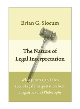 英文原版 The Nature of Legal Interpretation 法律解释的本质 法学家从语言学和哲学中学到的法律解释 布莱恩·斯洛科姆 精装