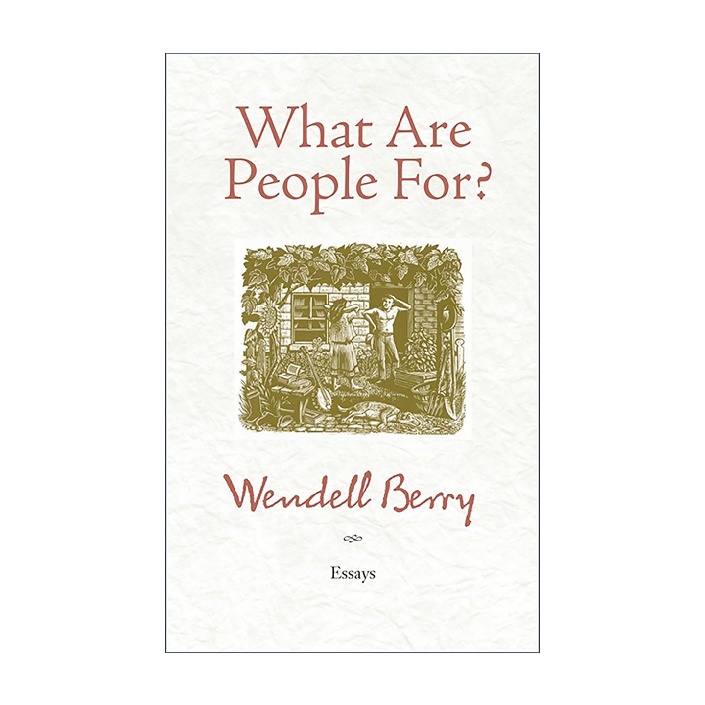 英文原版 What Are People For 人为何而生 随笔集 温德尔·拜瑞Wendell Berry 英文版 进口英语原版书籍