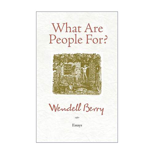 英文原版 What Are People For 人为何而生 随笔集 温德尔·拜瑞Wendell Berry 英文版 进口英语原版书籍