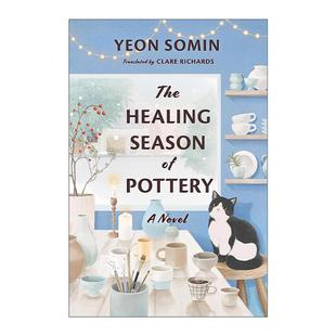 Season 书籍 进口英语原版 节 The Healing 韩国文学新秀延索敏 Pottery 英文版 英文原版 陶艺 女性小说 治愈季