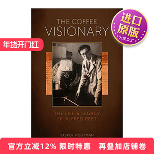 英文原版 The Coffee Visionary 咖啡梦想家 咖啡祖师爷Alfred Peet的一生与遗产 星巴克 传记 精装 英文版 进口英语原版书籍