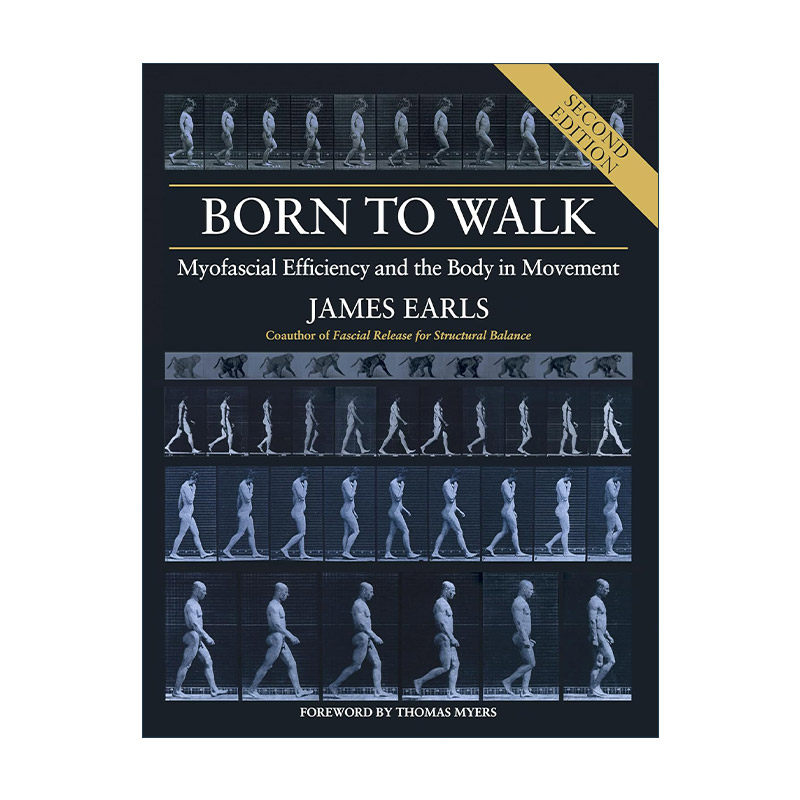 英文原版 Born to Walk 行走的天性 运动中的肌筋膜和身体 第二版 James Earls 英文版 进口英语原版书籍