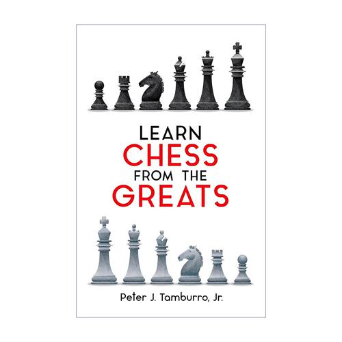 英文原版 Learn Chess from the Greats Dover Chess 跟着伟人学国际象棋 技巧指南 Peter J. Tamburro 英文版 进口英语原版书籍