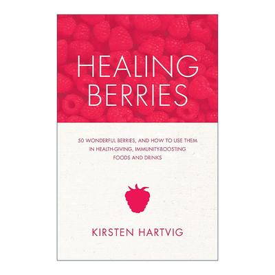 英文原版 Healing Berries 治疗浆果 50种奇妙的浆果及其健康美食食谱 烹饪指南 Kirsten Hartvig 英文版 进口英语原版书籍
