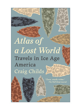 英文原版 Atlas of a Lost World 失落世界地图集 冰河时代的美洲之旅 遇见动物的时刻作者Craig Childs 英文版 进口英语原版书籍