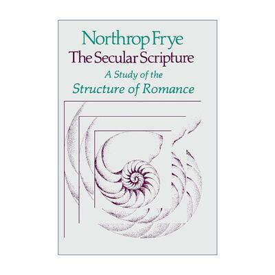 英文原版 The Secular Scripture 世俗的经典 传奇故事结构研究 诺思洛普·弗莱 哈佛诺顿讲座系列 加拿大著名文学批评家 英文版