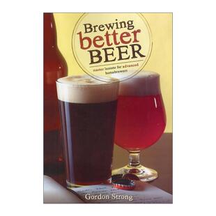 英文原版 Brewing Better Beer 酿造更好的啤酒 全美家酿大奖得主Gordon Strong 英文版 进口英语原版书籍