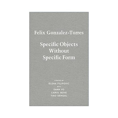 英文原版 Felix Gonzalez-Torres Specific Objects Without Specific Form 菲利克斯·冈萨雷斯-托雷斯 艺术作品册 精装 英文版
