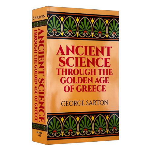 英文原版 Ancient Science Through the Golden Age of Greece 希腊黄金时代的古代科学 George Sarton 英文版 进口英语原版书籍