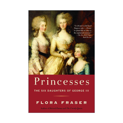 英文原版 Princesses 公主们 乔治三世的六个女儿 英国历史传记 Flora Fraser 英文版 进口英语原版书籍