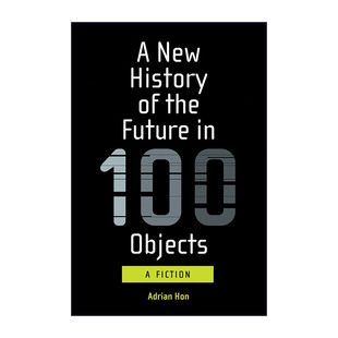 英文原版 100 给91件未来事物写历史 Objects The Future 书籍 英文版 进口英语原版 History the Press MIT 科幻小说 New