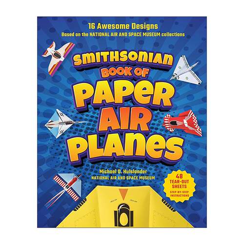英文原版 Smithsonian Book of Paper Airplanes 史密森尼纸飞机之书 折纸 儿童航空航天飞行科普百科 Michael D. Hulslander