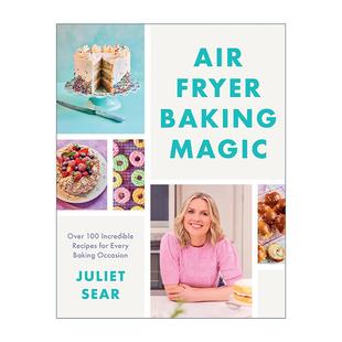 Sear Air 精装 英文原版 适合各种烘焙场合 进口英语原版 Baking 英文版 Fryer 书籍 Magic空气炸锅烘焙食谱 100道绝妙食谱 Juliet