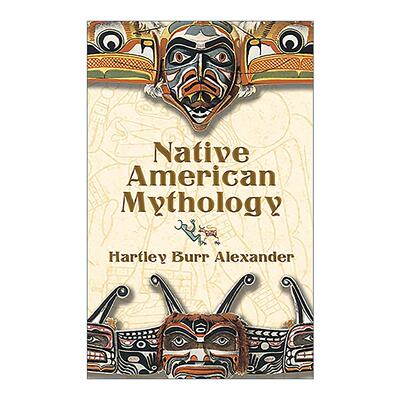 英文原版 Native American Mythology 美洲土著神话 原住民传说汇编 Hartley Burr Alexander 英文版 进口英语原版书籍