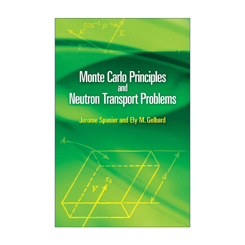 英文原版 Monte Carlo Principles and Neutron Transport Problems 蒙特卡罗原理与中子输运问题 Jerome Spanier进口英语原版书籍